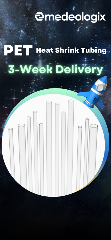 Get PET Heat Shrink Tubing from Medeologix in 3 Weeks